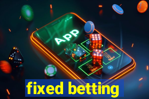 fixed betting