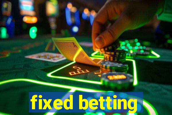 fixed betting