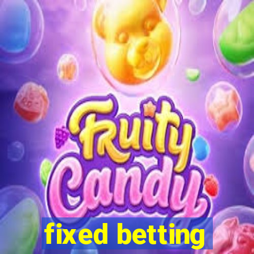 fixed betting