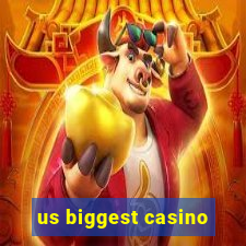 us biggest casino