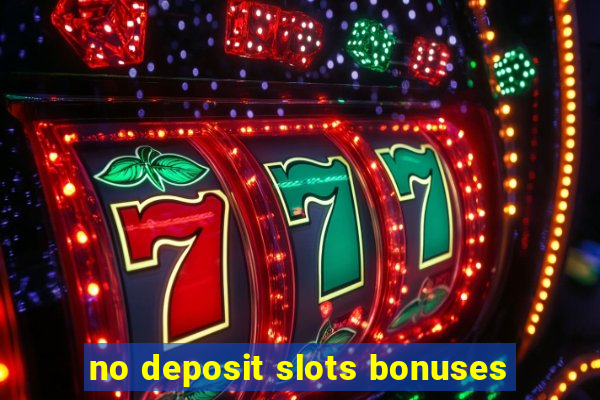 no deposit slots bonuses