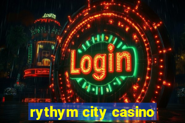 rythym city casino