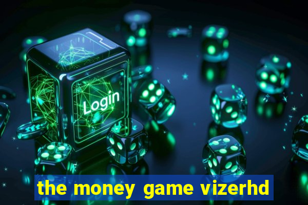 the money game vizerhd