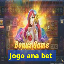 jogo ana bet