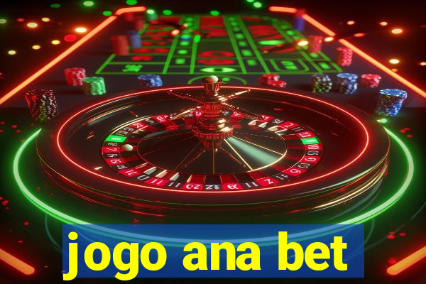 jogo ana bet