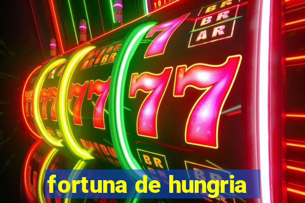 fortuna de hungria