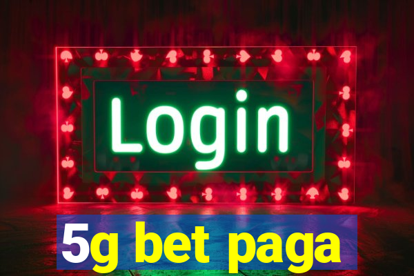 5g bet paga