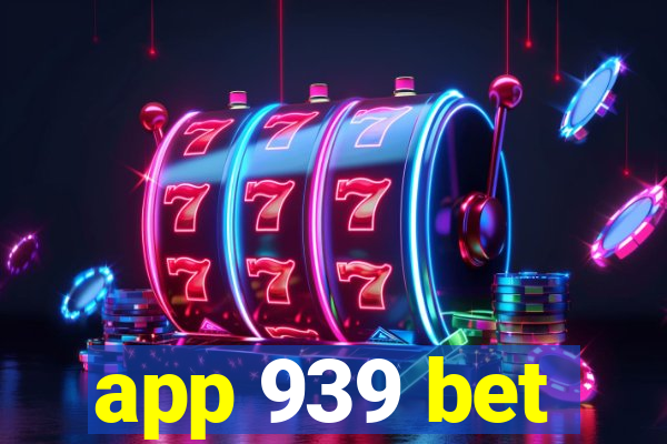 app 939 bet