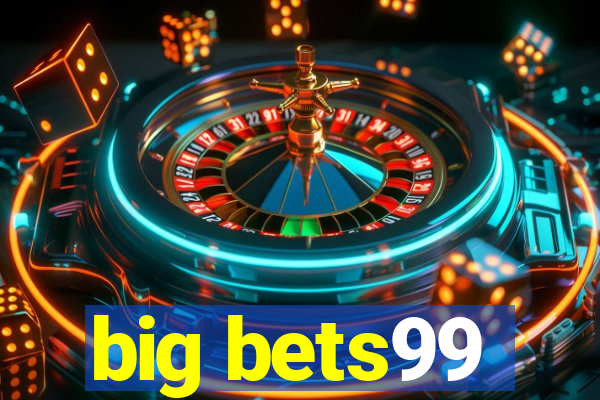 big bets99