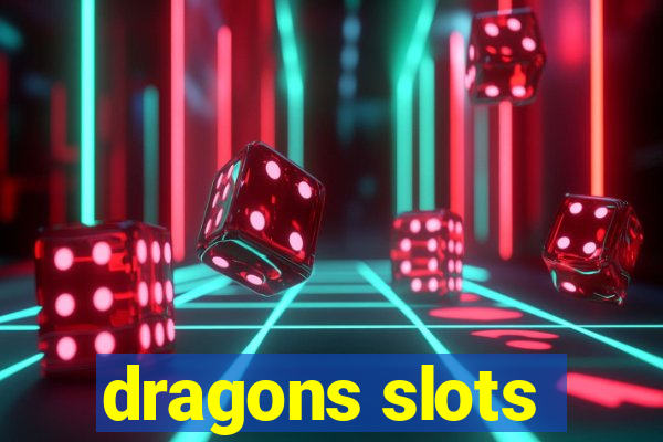 dragons slots