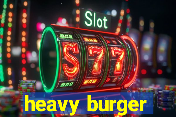 heavy burger