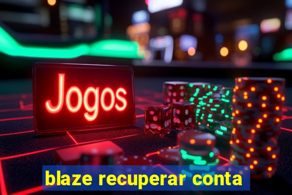 blaze recuperar conta