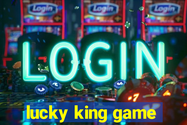 lucky king game