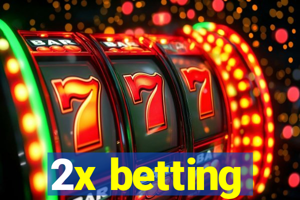 2x betting