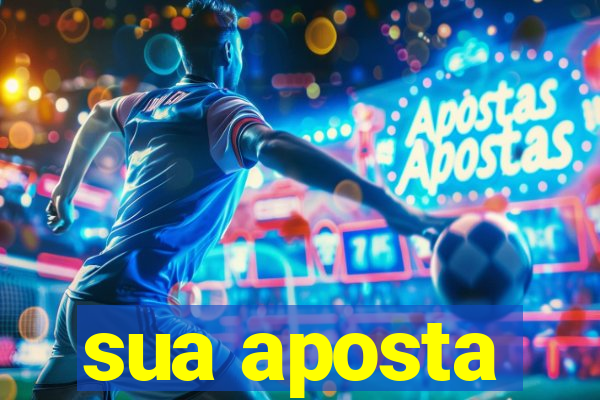 sua aposta