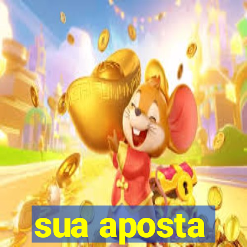 sua aposta