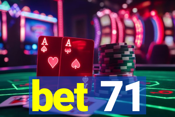 bet 71