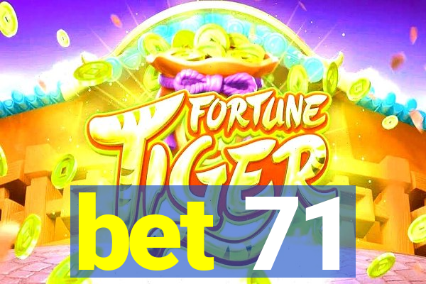 bet 71