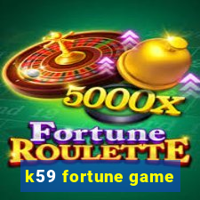 k59 fortune game