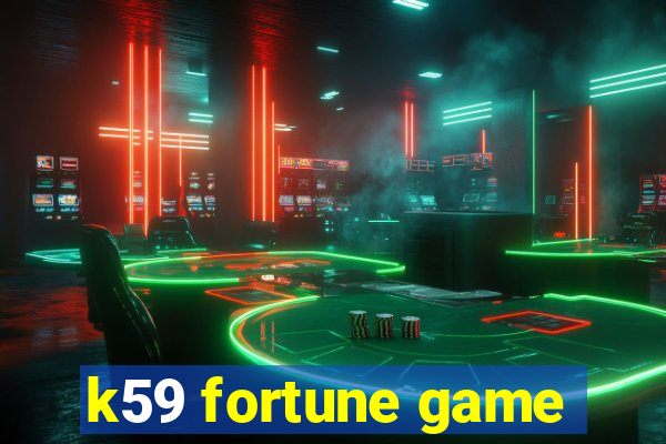 k59 fortune game