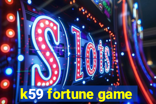 k59 fortune game