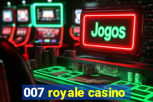 007 royale casino