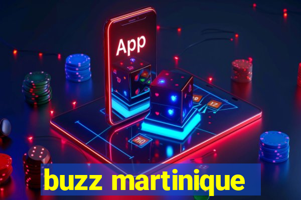 buzz martinique