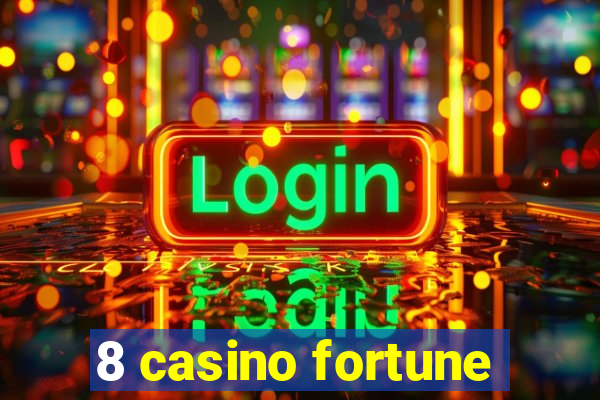 8 casino fortune