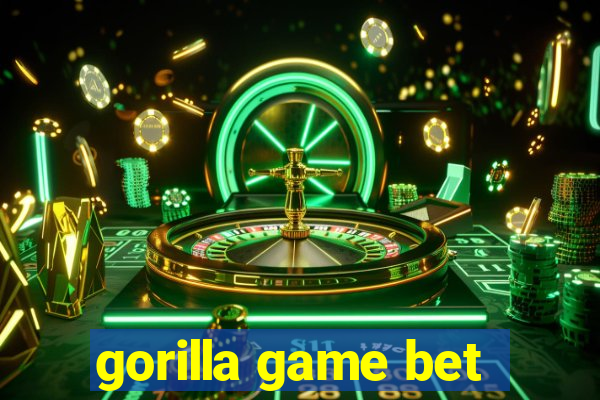 gorilla game bet