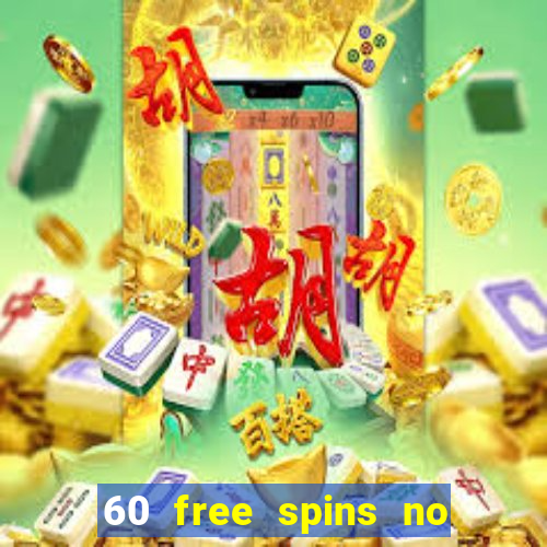 60 free spins no deposit casino