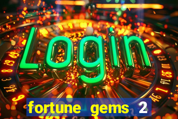 fortune gems 2 melhor horário para jogar