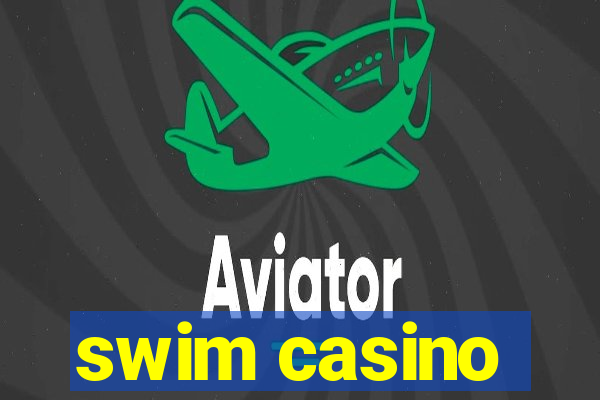 swim casino