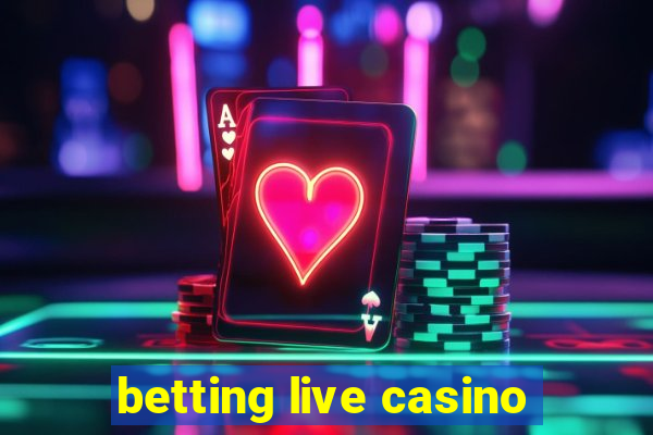 betting live casino