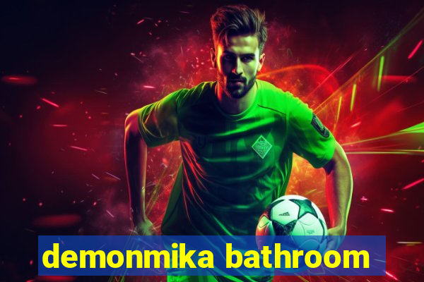 demonmika bathroom