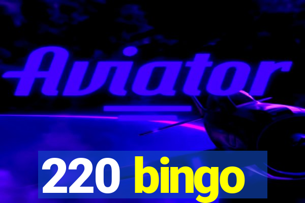 220 bingo