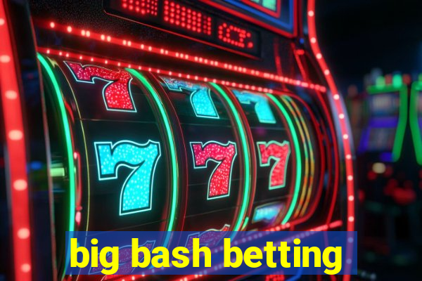 big bash betting