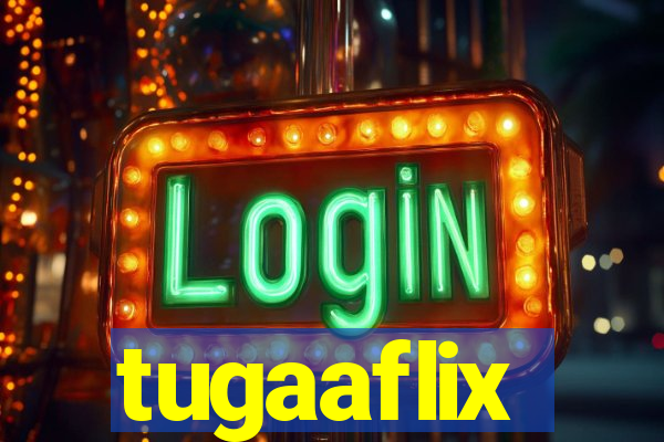 tugaaflix