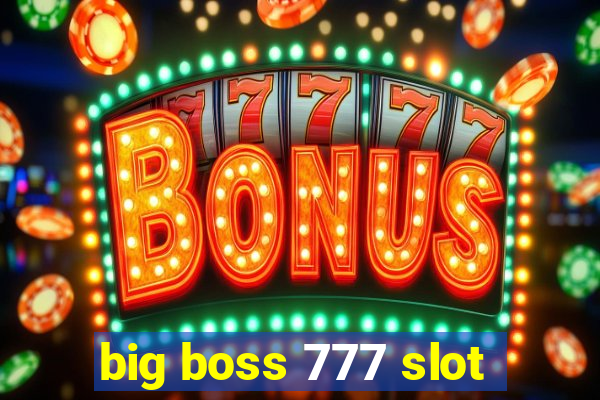 big boss 777 slot