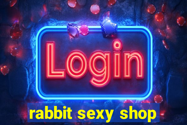 rabbit sexy shop