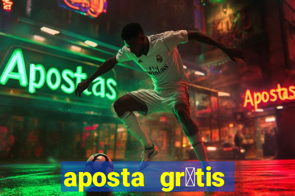 aposta gr谩tis bet365 5 reais