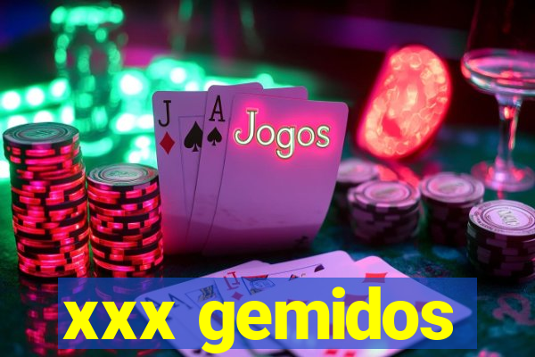 xxx gemidos