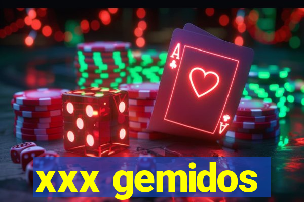 xxx gemidos