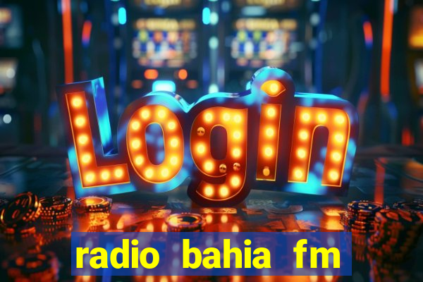 radio bahia fm 88.7 ao vivo ouvir