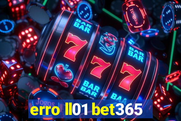 erro ll01 bet365