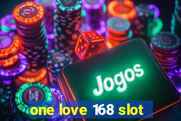 one love 168 slot