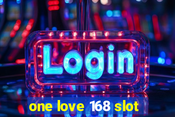 one love 168 slot