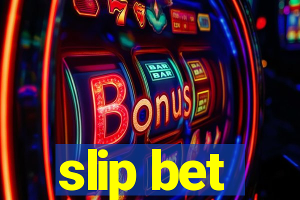 slip bet