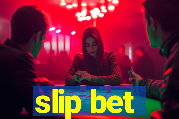 slip bet