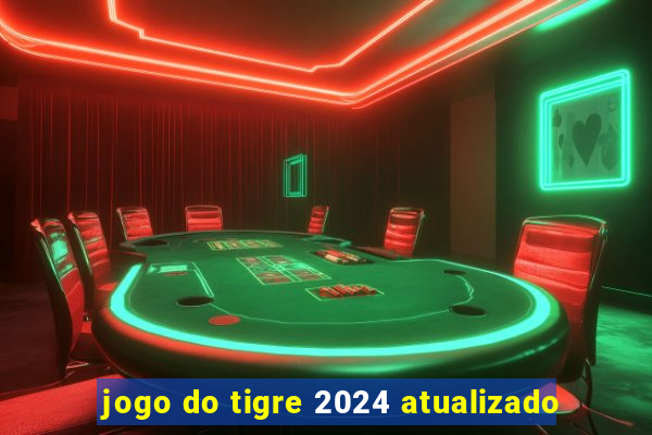 jogo do tigre 2024 atualizado