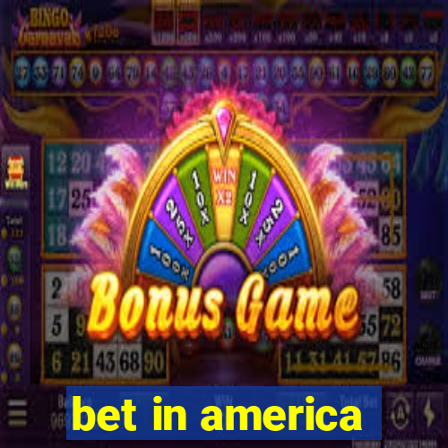 bet in america